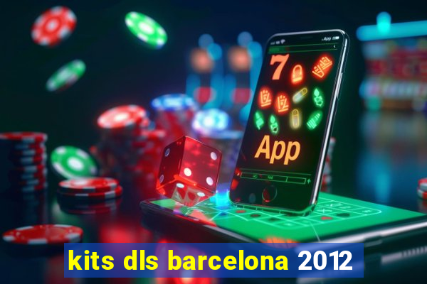 kits dls barcelona 2012